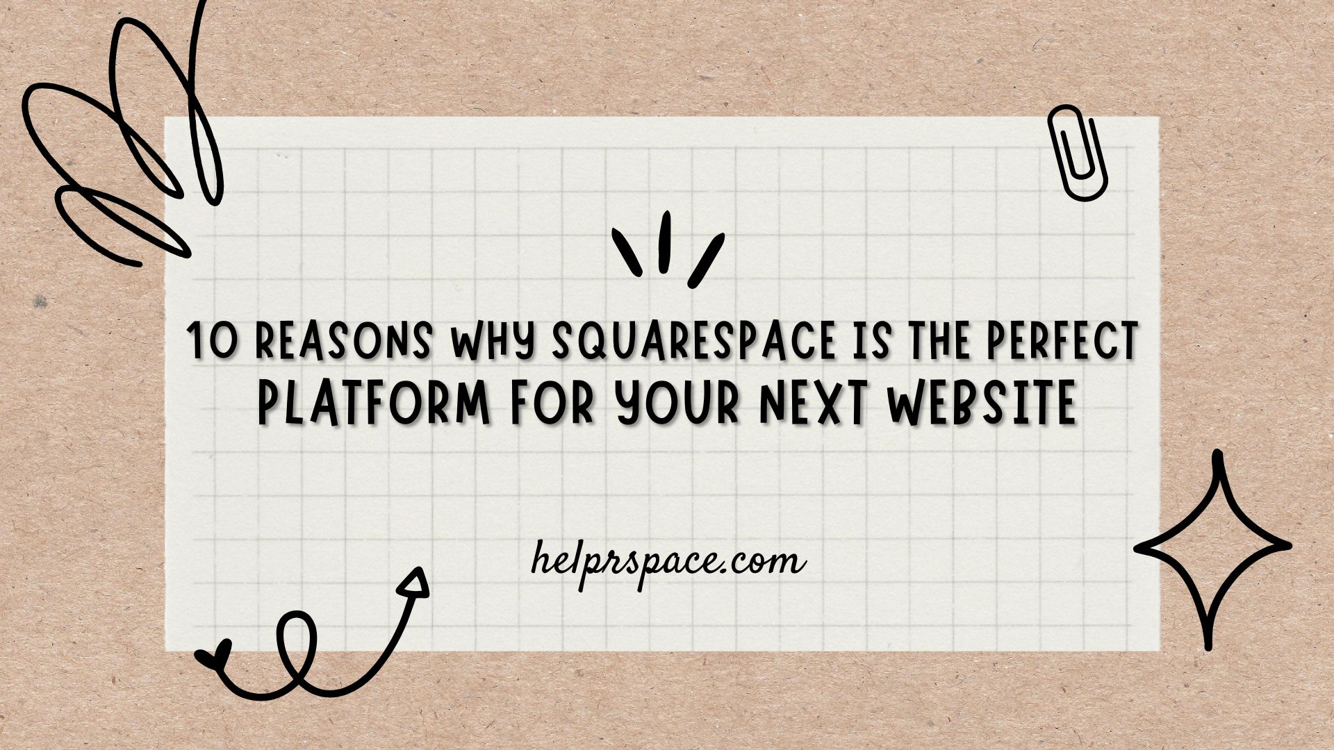 10 Reasons Why Squarespace is the Perfect Platform for Your Next Website