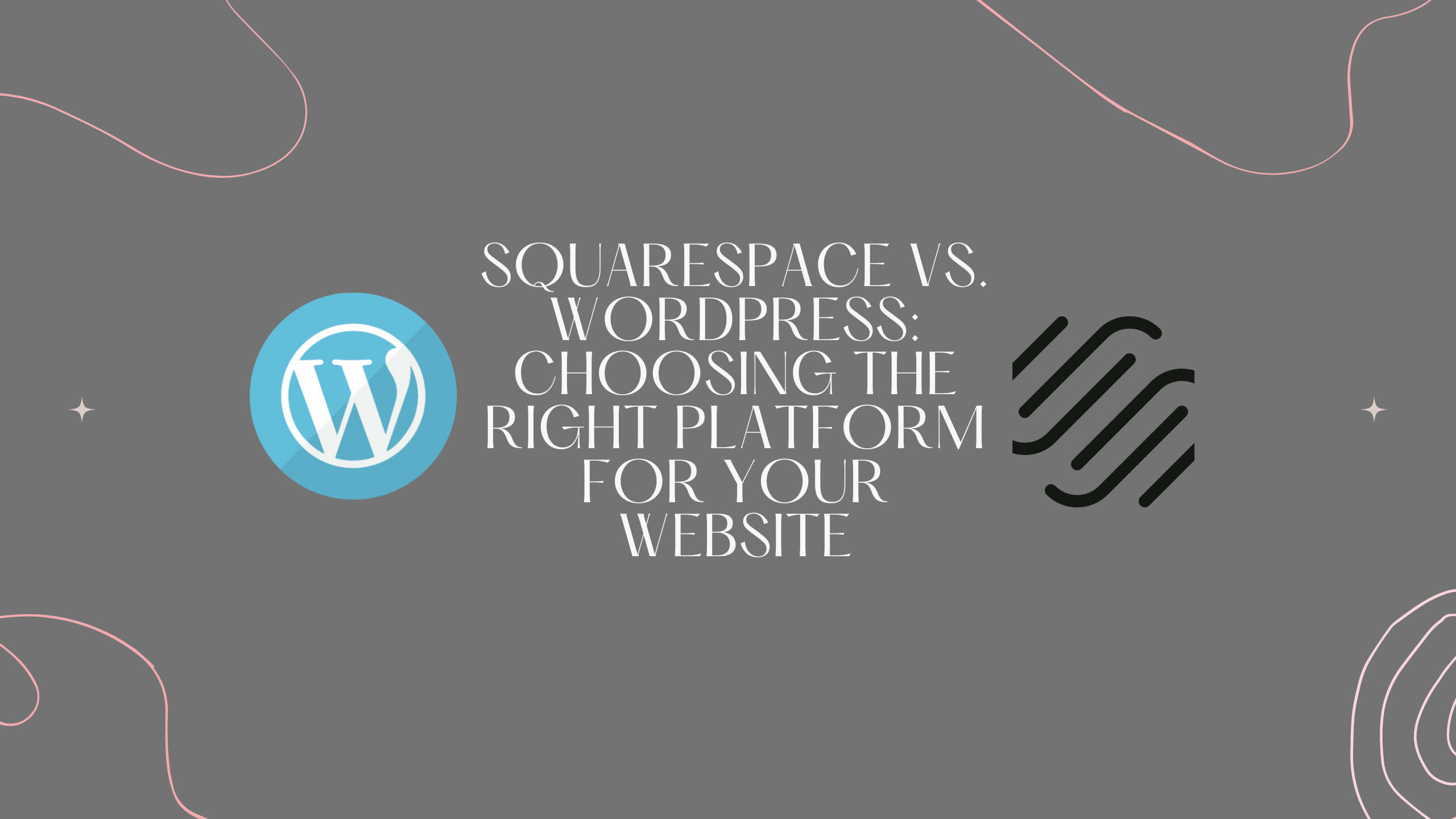 Squarespace vs. WordPress: Choosing the Right Platform for Your Website