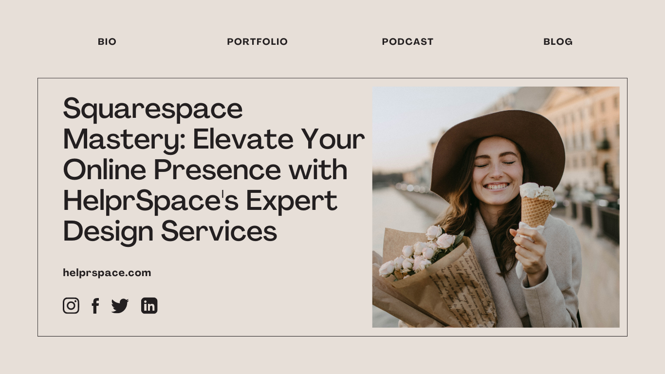Squarespace Mastery: Elevate Your Online Presence with HelprSpace’s Expert Design Services