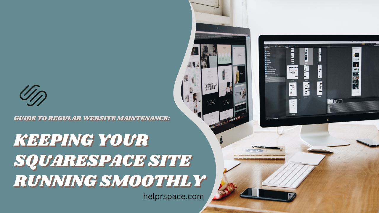 The Ultimate Guide to Regular Website Maintenance: Keeping Your Squarespace Site Running Smoothly