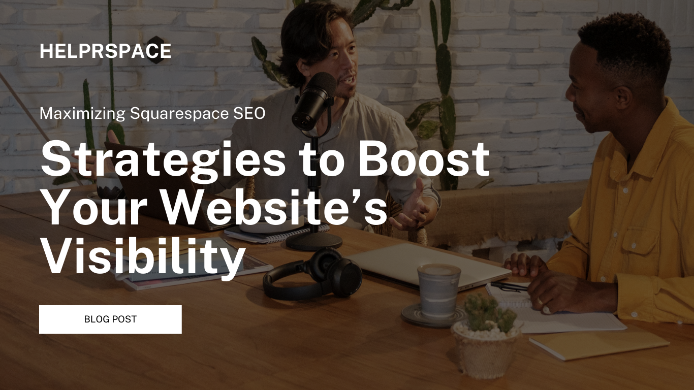 Maximizing Squarespace SEO: Strategies to Boost Your Website’s Visibility