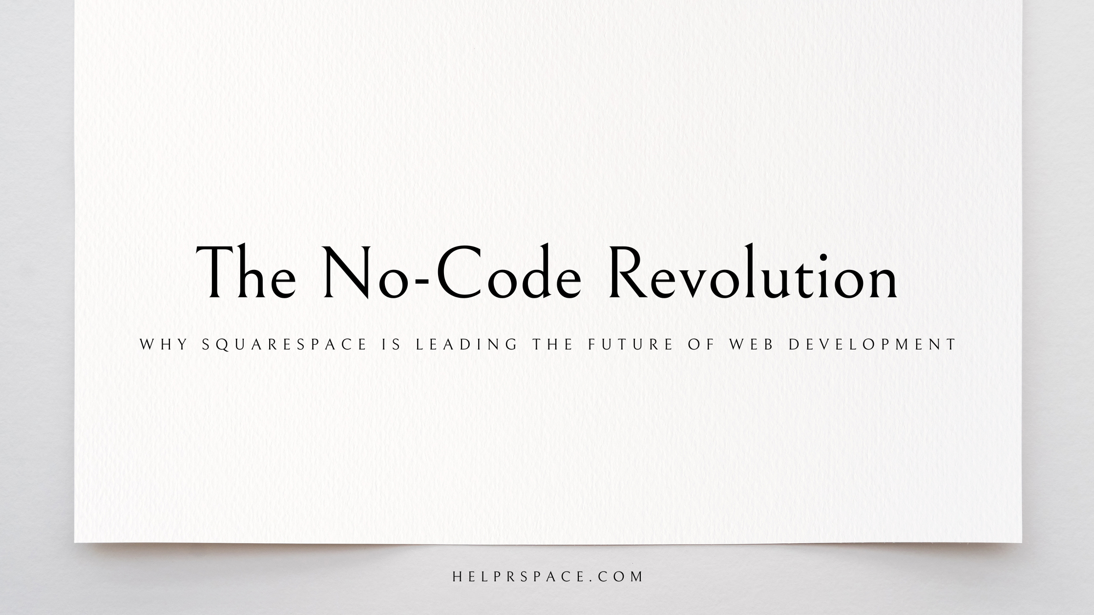 The No-Code Revolution: Why Squarespace is Leading the Future of Web Development