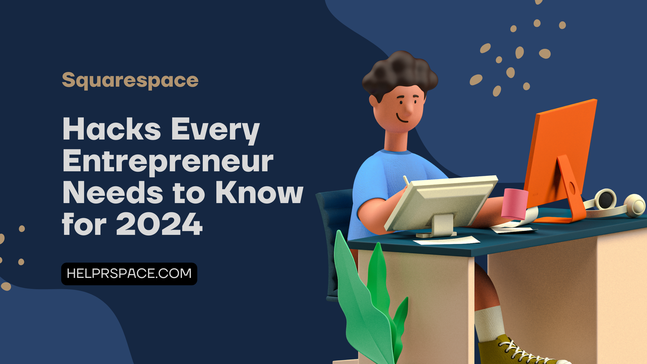 Squarespace Hacks Every Entrepreneur Needs to Know for 2024